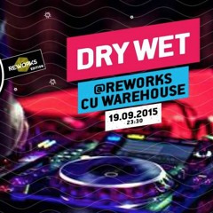 Dry Wet @ REWORKS Festival 19 - 9 - 2015