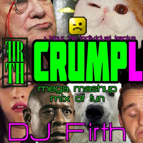 DJ Firth's Mega Mashup Mix of Random Fun (Crumplstock 2)