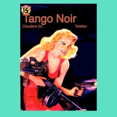 Tango Noir (Clouders for: & Telefan)