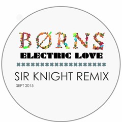 Borns - Electric Love (Sir Knight Remix)