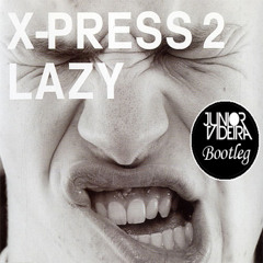 X - Press 2 Ft. David Byrne - Lazy (Junior Videira Bootleg)(FREE DOWNLOAD)