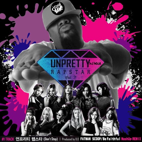 Stream UNPRETTY RAPSTAR 2 - Don't stop MashUp REMIX by DJ MojA