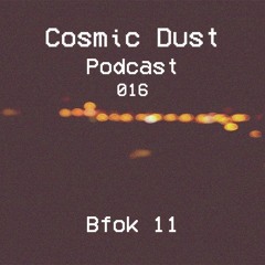 Cosmic Dust Podcast 016 - Bfok