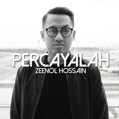 "Percaya" - Zeenol Hossain