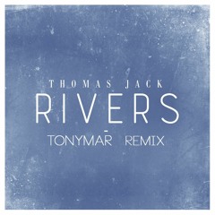 Thomas Jack - Rivers (Tonymar Remix)