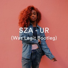 SZA - UR (Was Legit Bootleg)[FREE DOWNLOAD]