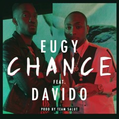 Eugy ft Davido - Chance (Prod. By Team Salut)