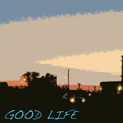 GOOD LIFE (Prod. Tantu)