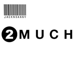 2 Much ( Free Download ) DAY 4 20/09/15