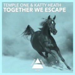 Temple One & Katty Heath – Together We Escape (Original Mix)