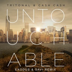 Tritonal & Cash Cash - Untouchable (Exodus & Savi Remix)