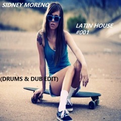 Sidney Moreno - Latin House (Drums & Dub Edit) #001