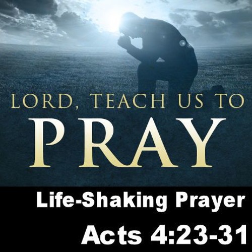 Life-Shaking Prayer Acts 4:23-31 by Bret Hammond on SoundCloud ...