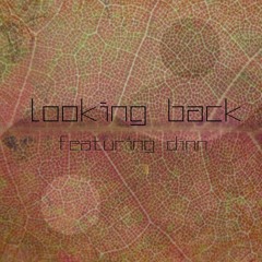 Looking Back (ft. Dinn)