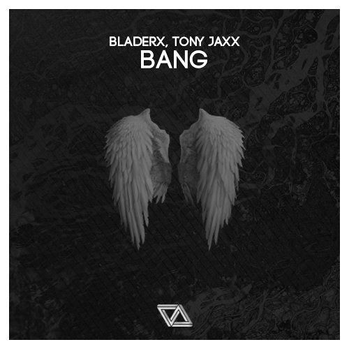 BladerX X Tony Jaxx - Bang (Original Mix)