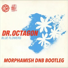 Dr Octagon - Blue Flowers (Morphamish dnb bootleg) PM for download