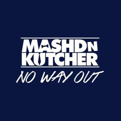 No Way Out (Steven Bobsicle Remix) - Mashd N Kutcher