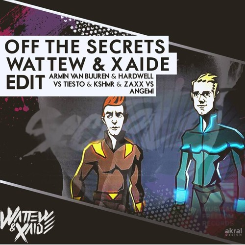 Stream Hardwell & Armin Van Buuren Vs. Tiesto & KSHMR - Off The Secrets  (WATTEW & XAiDE EDIT) by XAiDE | Listen online for free on SoundCloud