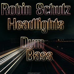 Robin Schulz - Headlights (DumBass Remix)