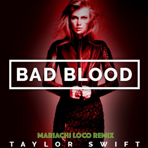Taylor Swift Bad Blood ML Remix
