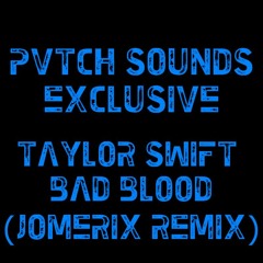 Taylor Swift - Bad Blood (JoMEriX Remix)