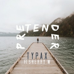 Pretender FT. Sherry W