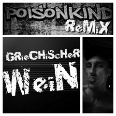 GRieCHiScHeR WeiN PoiSonKiNd ReMiX