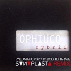 OPHIUCO . Pneumatic Psycho Bodhidharma [ S∇И∇PL∆ST∆ REMIX ]