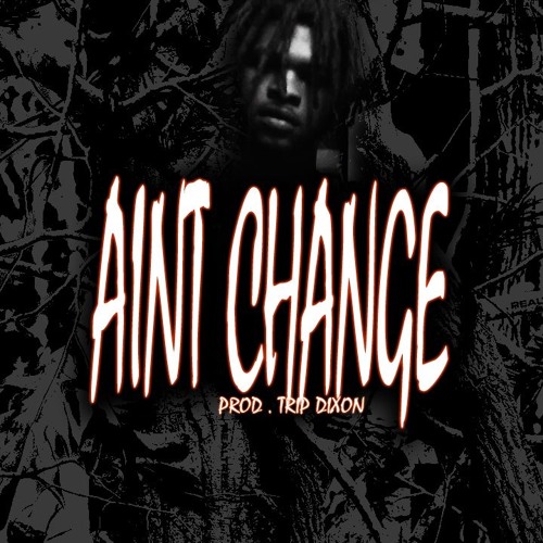 HUNNED MILL - AINT CHANGE [PROD BY TRIP DIXON]