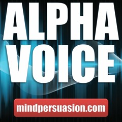 Alpha Voice - Speak With Authority - Create Desire With Words