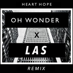 Oh Wonder- Heart Hope X LAS Remix (Preview)