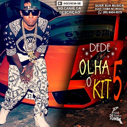 MC DEDE - OLHA O KIT 5