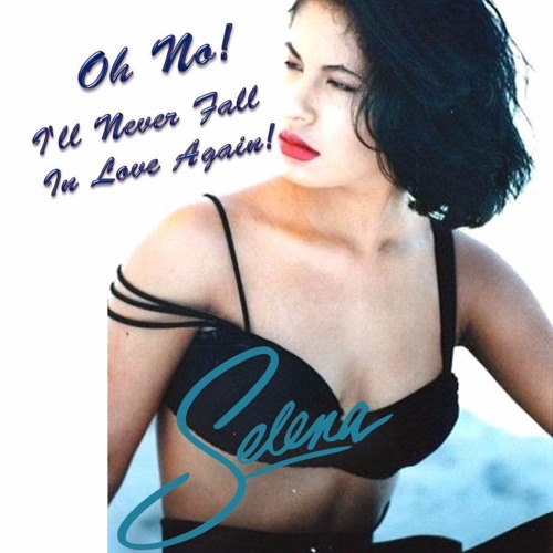 stream-selena-oh-no-i-ll-never-fall-in-love-again-by-fernando-idrovo