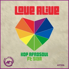 [ANTI006] Kop Afro Soul Feat. Siya - Love Alive (Incl. Remixes)