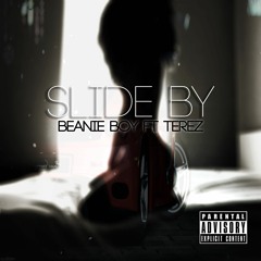 Slide By - Beanie Boy ft. Terez