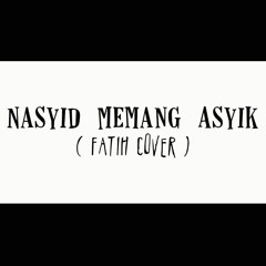 Arvo - Nasyid Memang Asyik (Fatih Cover)