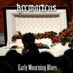 Early Mourning Blues - Kremorteus