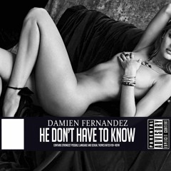 He Don't Have To Know - Damien Fernandez (R18+ NSFW)