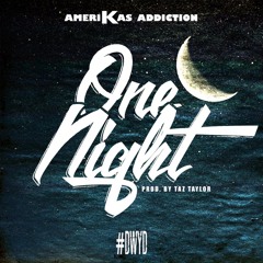 Amerikas Addiction - One Night Prod By Taz Taylor