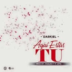 Darkiel - Aquí Estas Tu