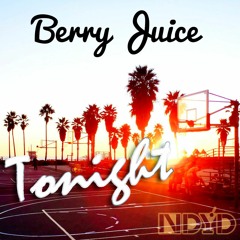 Berry Juice - Tonight (NDYD Exclusive)