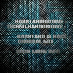 Basstardgroove - Basstard Is Back - Original Mix - A Not Label