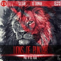Lions Of Punjab - Sultaan Ft. OG Ghuman - Prod. BCL Blade (Audio) - Desi Hip Hop Inc