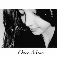 Once Mine - Angel Mo (Prod by ZHI16)
