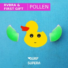 DURP048 RVBRA & First Gift - Pollen