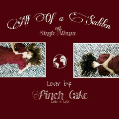 All of sudden - Krystal (cover by Pinch Cake)