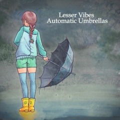 Lesser Vibes - Automatic Umbrellas