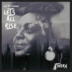 Like The Phoenix, Lets All Rise - YTHERA
