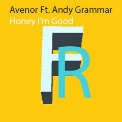 Avenor Ft. Andy Grammar - Honey I'm Good