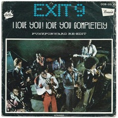 Exit 9 - I Love You Completely (Funkforward Todo Tu Dulce Re-Edit)